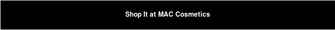 Shop It at MAC Cosmetics