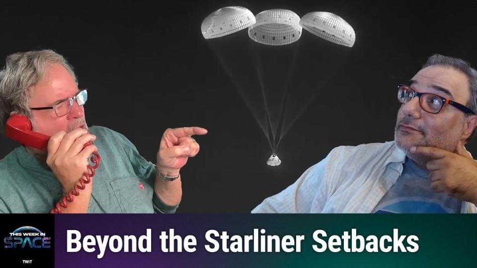  This Week In Space podcast: Episode 128 — Starliner is Back! What Now?. 