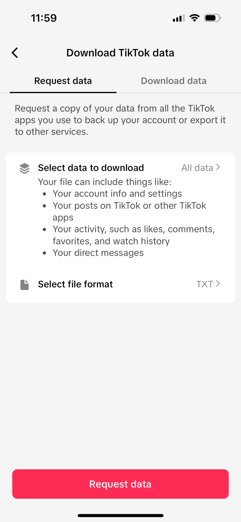 You can download the data TikTok has associated with your account and activity including followers, accounts you follow, links to your favorite videos, messages, and activity.